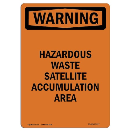 Signmission Safety Sign, OSHA WARNING, 18" Height, Hazardous Waste Satellite Accumulation, Portrait OS-WS-D-1218-V-13227
